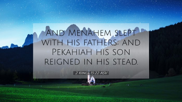 Picture 07 - 2 Kings 15:22 ASV Desktop Wallpaper - And Menahem slept with his fathers; and Pekahiah - Desktop Bible Verse Wallpaper