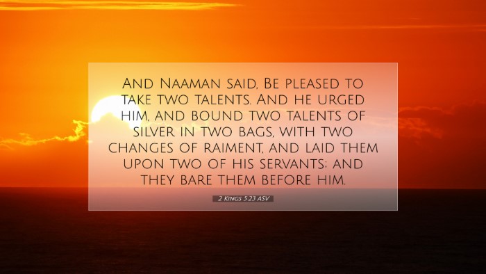 Picture 07 - 2 Kings 5:23 ASV Desktop Wallpaper - And Naaman said, Be pleased to take two talents. - Desktop Bible Verse Wallpaper