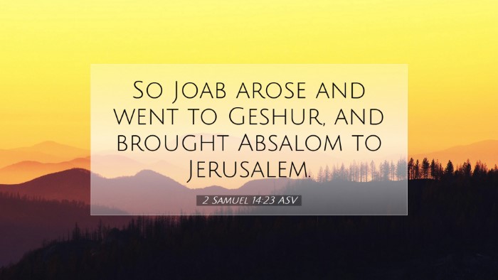 Picture 07 - 2 Samuel 14:23 ASV Desktop Wallpaper - So Joab arose and went to Geshur, and brought - Desktop Bible Verse Wallpaper