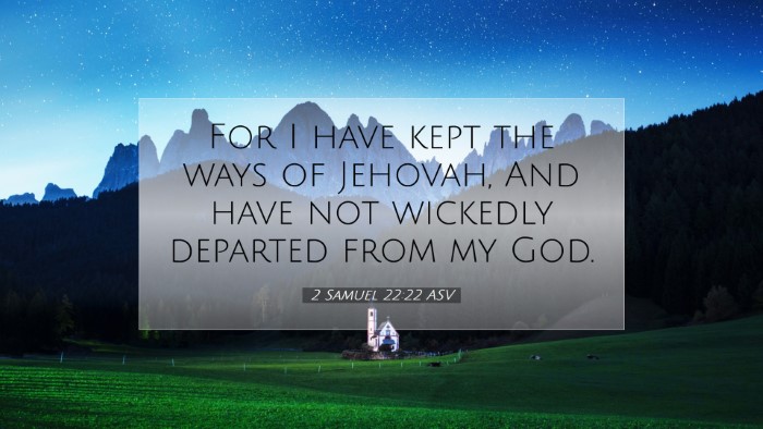 Picture 07 - 2 Samuel 22:22 ASV Desktop Wallpaper - For I have kept the ways of Jehovah, And have not - Desktop Bible Verse Wallpaper