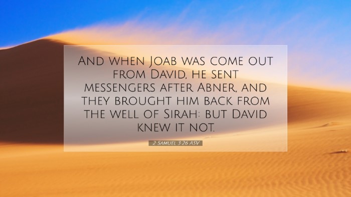 Picture 07 - 2 Samuel 3:26 ASV Desktop Wallpaper - And when Joab was come out from David, he sent - Desktop Bible Verse Wallpaper