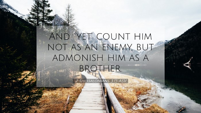 Picture 07 - 2 Thessalonians 3:15 ASV Desktop Wallpaper - And `yet' count him not as an enemy, but admonish - Desktop Bible Verse Wallpaper