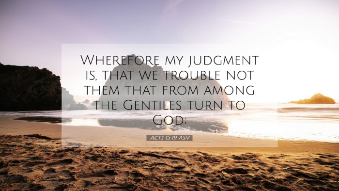 Picture 07 - Acts 15:19 ASV Desktop Wallpaper - Wherefore my judgment is, that we trouble not - Desktop Bible Verse Wallpaper