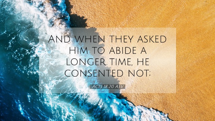 Picture 07 - Acts 18:20 ASV Desktop Wallpaper - And when they asked him to abide a longer time, - Desktop Bible Verse Wallpaper