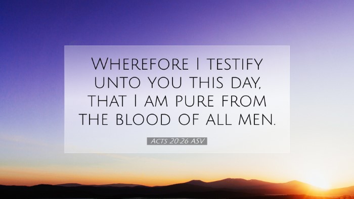 Picture 07 - Acts 20:26 ASV Desktop Wallpaper - Wherefore I testify unto you this day, that I am - Desktop Bible Verse Wallpaper