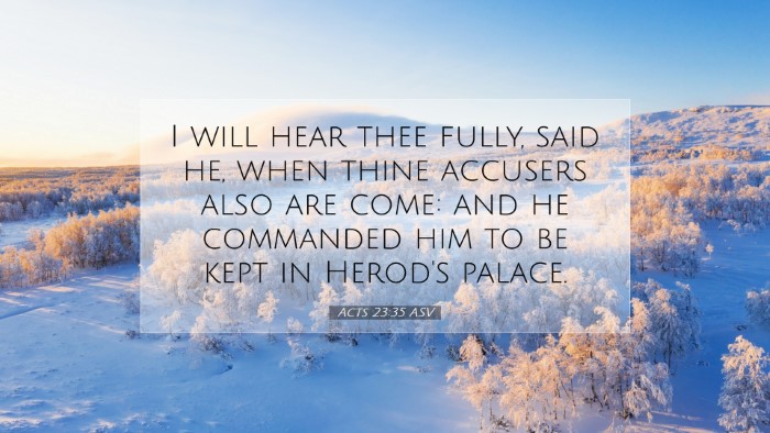 Picture 07 - Acts 23:35 ASV Desktop Wallpaper - I will hear thee fully, said he, when thine - Desktop Bible Verse Wallpaper