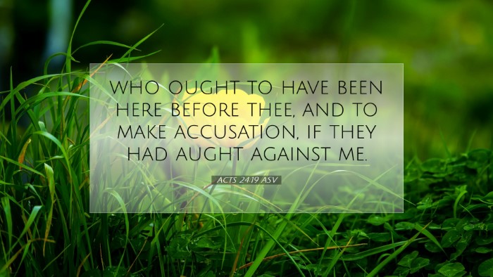 Picture 07 - Acts 24:19 ASV Desktop Wallpaper - who ought to have been here before thee, and to - Desktop Bible Verse Wallpaper