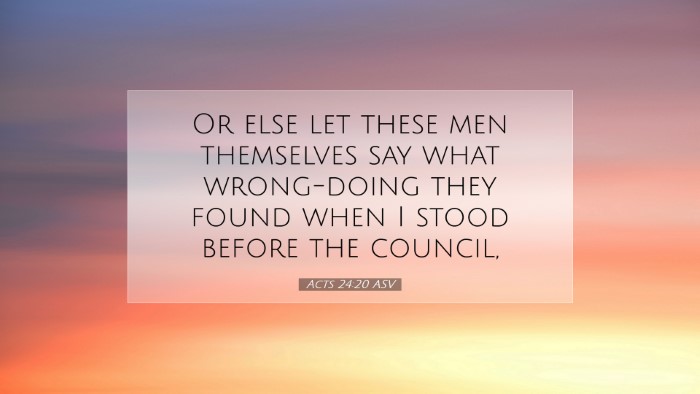 Picture 07 - Acts 24:20 ASV Desktop Wallpaper - Or else let these men themselves say what - Desktop Bible Verse Wallpaper