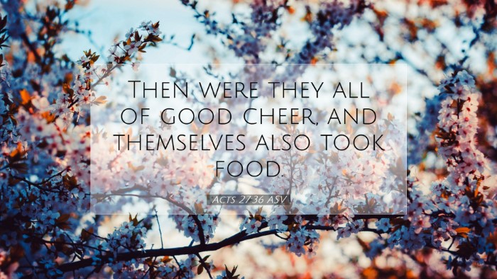 Picture 07 - Acts 27:36 ASV Desktop Wallpaper - Then were they all of good cheer, and themselves - Desktop Bible Verse Wallpaper