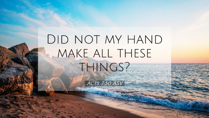 Picture 07 - Acts 7:50 ASV Desktop Wallpaper - Did not my hand make all these - Desktop Bible Verse Wallpaper