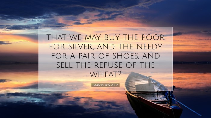 Picture 07 - Amos 8:6 ASV Desktop Wallpaper - that we may buy the poor for silver, and the - Desktop Bible Verse Wallpaper
