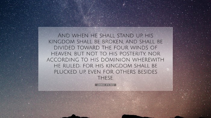Picture 07 - Daniel 11:4 ASV Desktop Wallpaper - And when he shall stand up, his kingdom shall be - Desktop Bible Verse Wallpaper