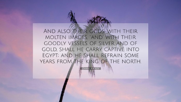Picture 07 - Daniel 11:8 ASV Desktop Wallpaper - And also their gods, with their molten images, - Desktop Bible Verse Wallpaper