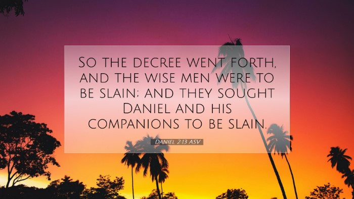 Picture 07 - Daniel 2:13 ASV Desktop Wallpaper - So the decree went forth, and the wise men were - Desktop Bible Verse Wallpaper