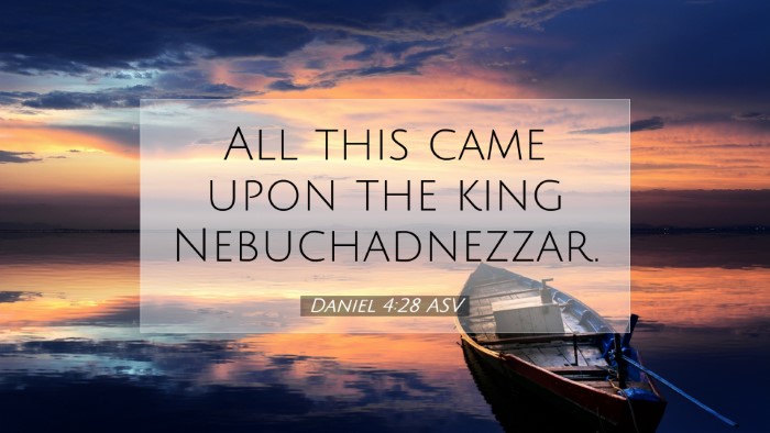 Picture 07 - Daniel 4:28 ASV Desktop Wallpaper - All this came upon the king - Desktop Bible Verse Wallpaper