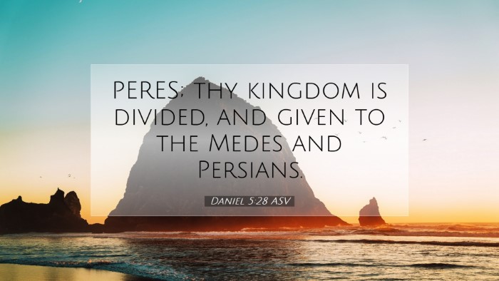 Picture 07 - Daniel 5:28 ASV Desktop Wallpaper - PERES; thy kingdom is divided, and given to the - Desktop Bible Verse Wallpaper