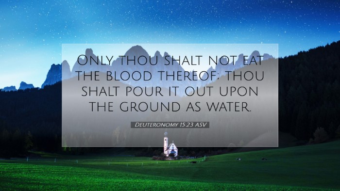 Picture 07 - Deuteronomy 15:23 ASV Desktop Wallpaper - Only thou shalt not eat the blood thereof; thou - Desktop Bible Verse Wallpaper