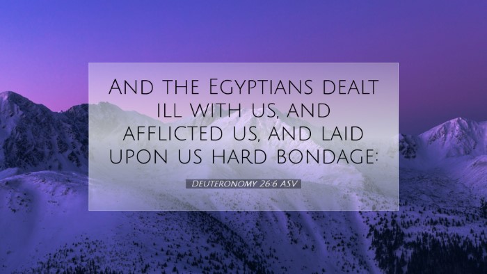 Picture 07 - Deuteronomy 26:6 ASV Desktop Wallpaper - And the Egyptians dealt ill with us, and - Desktop Bible Verse Wallpaper