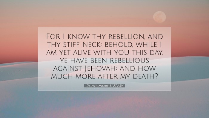 Picture 07 - Deuteronomy 31:27 ASV Desktop Wallpaper - For I know thy rebellion, and thy stiff neck: - Desktop Bible Verse Wallpaper