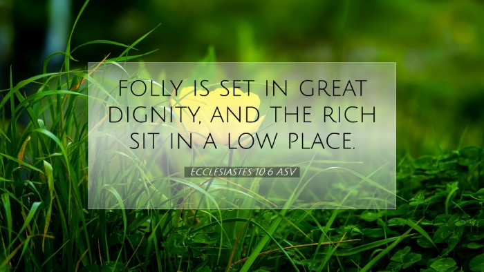 Picture 07 - Ecclesiastes 10:6 ASV Desktop Wallpaper - folly is set in great dignity, and the rich sit - Desktop Bible Verse Wallpaper