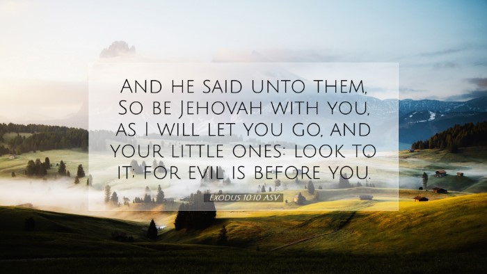 Picture 07 - Exodus 10:10 ASV Desktop Wallpaper - And he said unto them, So be Jehovah with you, as - Desktop Bible Verse Wallpaper