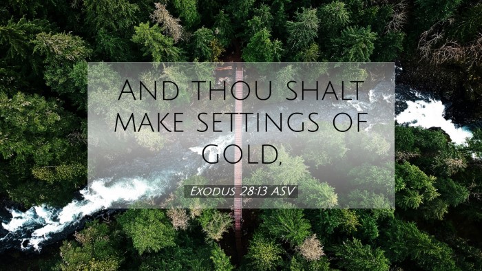 Picture 07 - Exodus 28:13 ASV Desktop Wallpaper - And thou shalt make settings of - Desktop Bible Verse Wallpaper