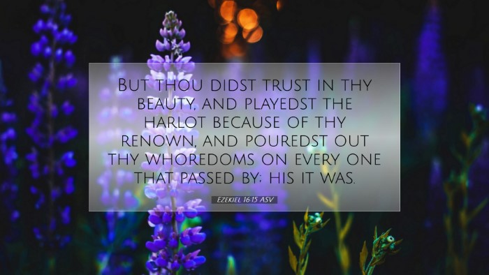 Picture 07 - Ezekiel 16:15 ASV Desktop Wallpaper - But thou didst trust in thy beauty, and playedst - Desktop Bible Verse Wallpaper