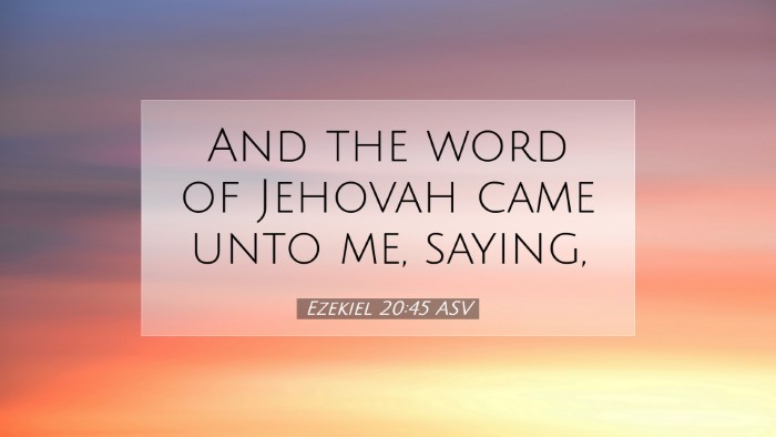 Picture 07 - Ezekiel 20:45 ASV Desktop Wallpaper - And the word of Jehovah came unto me, - Desktop Bible Verse Wallpaper