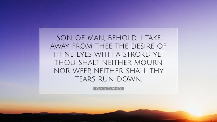 Picture 07 - Ezekiel 24:16 ASV Desktop Wallpaper - Son of man, behold, I take away from thee the - Desktop Bible Verse Wallpaper