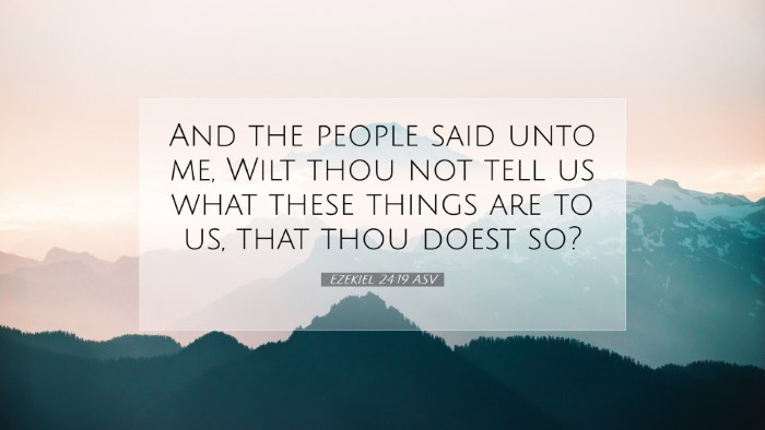 Picture 07 - Ezekiel 24:19 ASV Desktop Wallpaper - And the people said unto me, Wilt thou not tell - Desktop Bible Verse Wallpaper