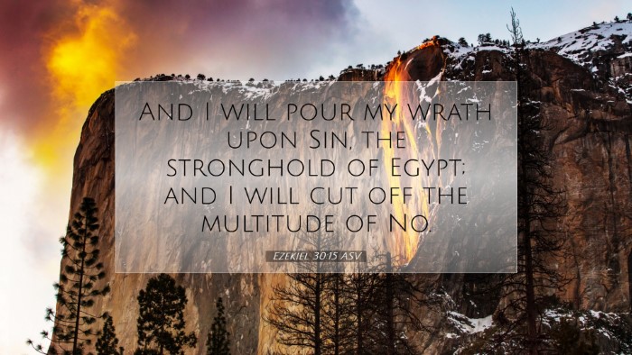 Picture 07 - Ezekiel 30:15 ASV Desktop Wallpaper - And I will pour my wrath upon Sin, the stronghold - Desktop Bible Verse Wallpaper