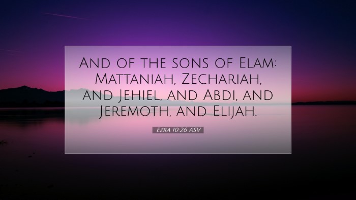 Picture 07 - Ezra 10:26 ASV Desktop Wallpaper - And of the sons of Elam: Mattaniah, Zechariah, - Desktop Bible Verse Wallpaper