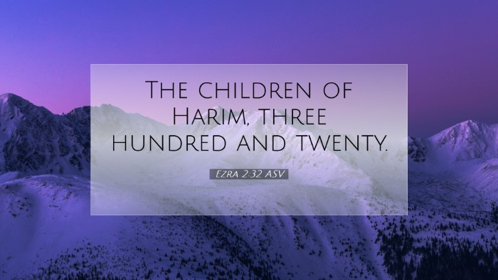 Picture 07 - Ezra 2:32 ASV Desktop Wallpaper - The children of Harim, three hundred and - Desktop Bible Verse Wallpaper