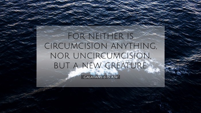 Picture 07 - Galatians 6:15 ASV Desktop Wallpaper - For neither is circumcision anything, nor - Desktop Bible Verse Wallpaper