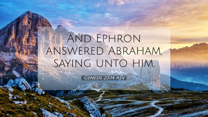Picture 07 - Genesis 23:14 ASV Desktop Wallpaper - And Ephron answered Abraham, saying unto - Desktop Bible Verse Wallpaper