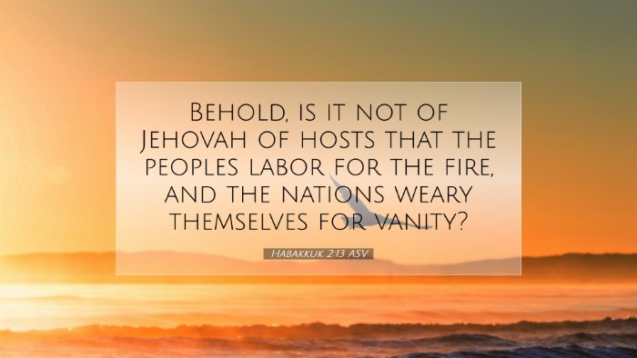 Picture 07 - Habakkuk 2:13 ASV Desktop Wallpaper - Behold, is it not of Jehovah of hosts that the - Desktop Bible Verse Wallpaper