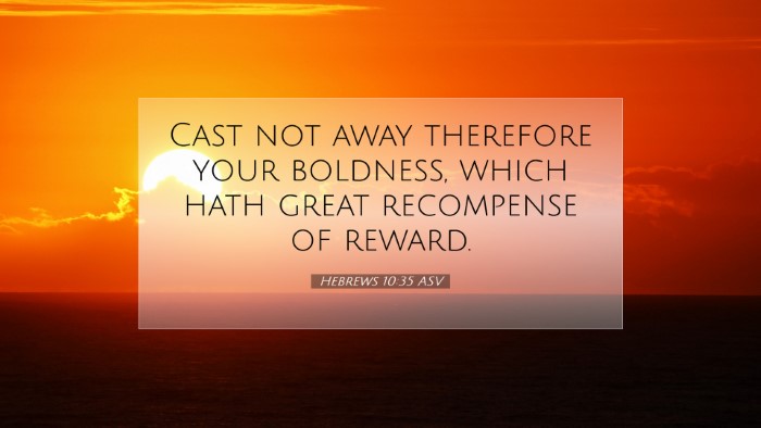 Picture 07 - Hebrews 10:35 ASV Desktop Wallpaper - Cast not away therefore your boldness, which hath - Desktop Bible Verse Wallpaper