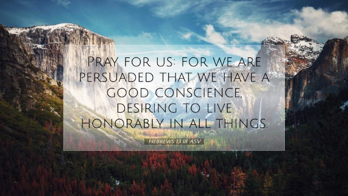 Picture 07 - Hebrews 13:18 ASV Desktop Wallpaper - Pray for us: for we are persuaded that we have a - Desktop Bible Verse Wallpaper