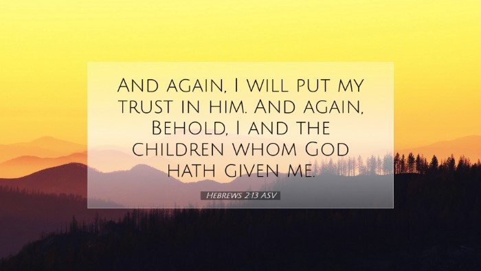 Picture 07 - Hebrews 2:13 ASV Desktop Wallpaper - And again, I will put my trust in him. And again, - Desktop Bible Verse Wallpaper
