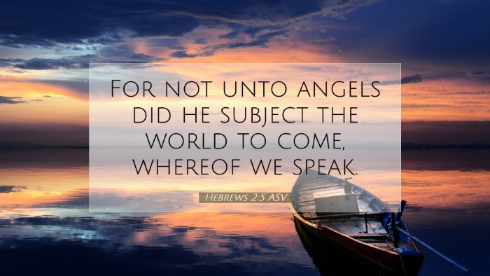 Picture 07 - Hebrews 2:5 ASV Desktop Wallpaper - For not unto angels did he subject the world to - Desktop Bible Verse Wallpaper