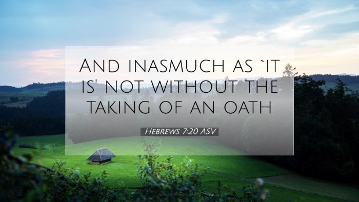 Picture 07 - Hebrews 7:20 ASV Desktop Wallpaper - And inasmuch as `it is' not without the taking of - Desktop Bible Verse Wallpaper