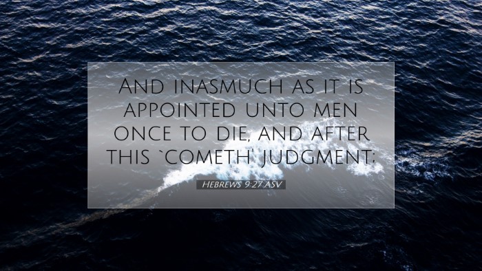 Picture 07 - Hebrews 9:27 ASV Desktop Wallpaper - And inasmuch as it is appointed unto men once to - Desktop Bible Verse Wallpaper