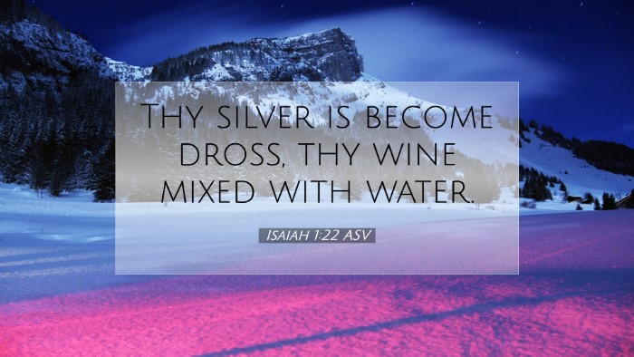 Picture 07 - Isaiah 1:22 ASV Desktop Wallpaper - Thy silver is become dross, thy wine mixed with - Desktop Bible Verse Wallpaper