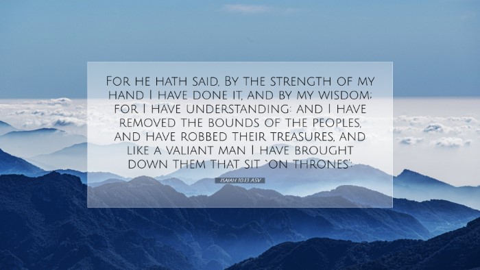 Picture 07 - Isaiah 10:13 ASV Desktop Wallpaper - For he hath said, By the strength of my hand I - Desktop Bible Verse Wallpaper