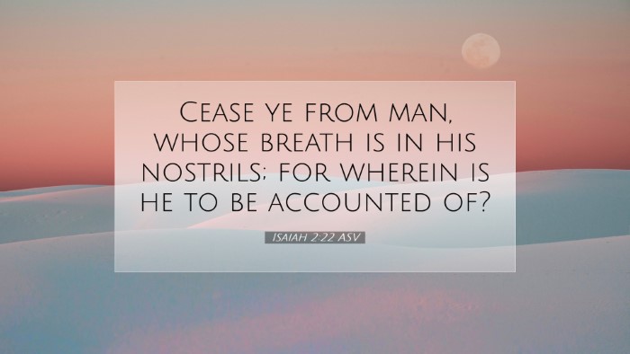 Picture 07 - Isaiah 2:22 ASV Desktop Wallpaper - Cease ye from man, whose breath is in his - Desktop Bible Verse Wallpaper
