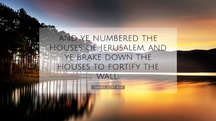 Picture 07 - Isaiah 22:10 ASV Desktop Wallpaper - and ye numbered the houses of Jerusalem, and ye - Desktop Bible Verse Wallpaper