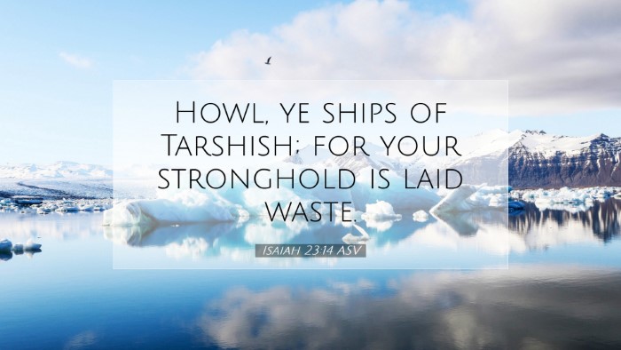 Picture 07 - Isaiah 23:14 ASV Desktop Wallpaper - Howl, ye ships of Tarshish; for your stronghold - Desktop Bible Verse Wallpaper