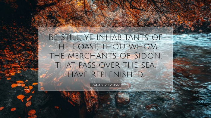 Picture 07 - Isaiah 23:2 ASV Desktop Wallpaper - Be still, ye inhabitants of the coast, thou whom - Desktop Bible Verse Wallpaper