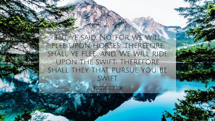 Picture 07 - Isaiah 30:16 ASV Desktop Wallpaper - but ye said, No, for we will flee upon horses; - Desktop Bible Verse Wallpaper