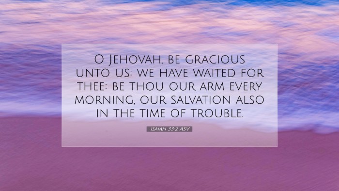 Picture 07 - Isaiah 33:2 ASV Desktop Wallpaper - O Jehovah, be gracious unto us; we have waited - Desktop Bible Verse Wallpaper